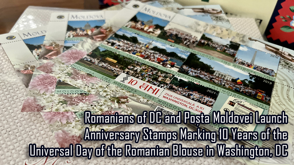 Romanians of DC and Poșta Moldovei Launch Anniversary Stamps Marking 10 Years of the Universal Day of the Romanian Blouse in Washington, DC