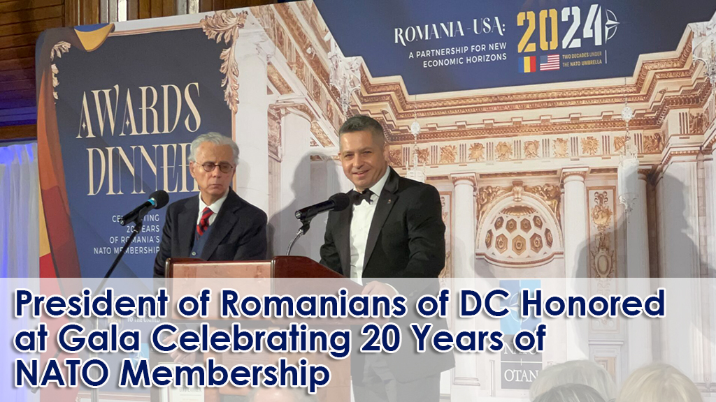 Bogdan Banu, President of Romanians of DC Honored at Gala Celebrating 20 Years of NATO Membership