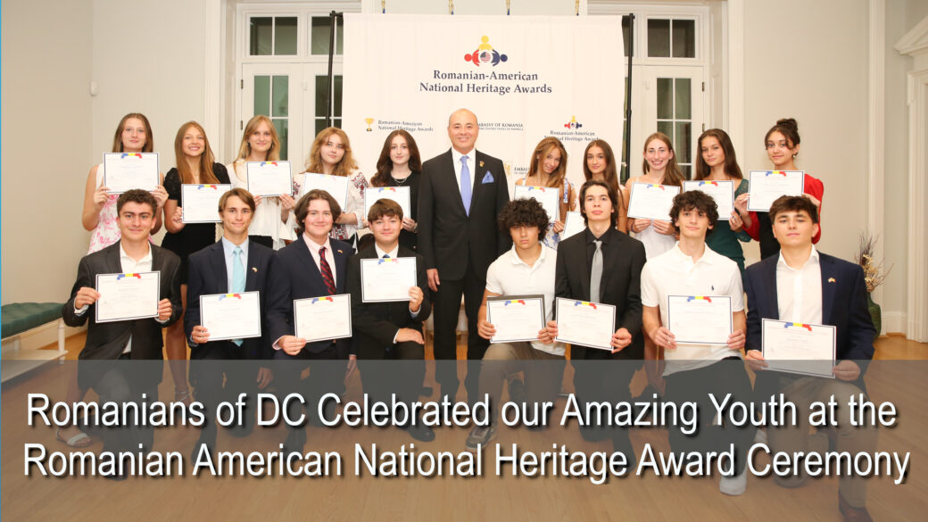 Romanians of DC Celebrated our Amazing Youth at the Romanian American National Heritage Award Ceremony